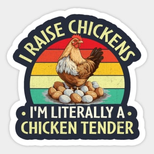 I Raise Chickens I'm Literally a Chicken Tender Sticker